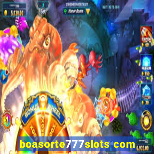 boasorte777slots com